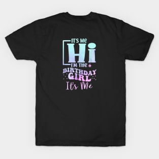 It's Me Hi I'm the Birthday Girl It's Me T-Shirt